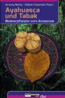Ayahuasca und Tabak : Meisterpflanzen vom Amazonas - eBook