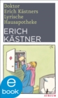 Doktor Erich Kastners Lyrische Hausapotheke : Neuausgabe - eBook