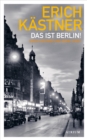 Das ist Berlin! : Erich Kastner und seine Stadt - eBook