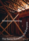 American Framing : The Same Something for Everyone - Book