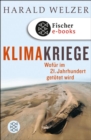 Klimakriege : Wofur im 21. Jahrhundert getotet wird - eBook