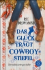 Das Gluck tragt Cowboystiefel : Eine wahre Liebesgeschichte - eBook