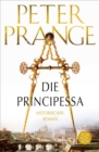 Die Principessa : Historischer Roman - eBook