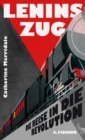 Lenins Zug : Die Reise in die Revolution - eBook