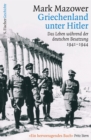 Griechenland unter Hitler : Das Leben wahrend der deutschen Besatzung 1941-1944 - eBook
