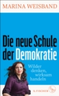 Die neue Schule der Demokratie : Wilder denken, wirksam handeln - eBook