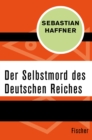 Der Selbstmord des Deutschen Reichs - eBook
