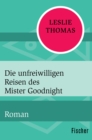 Die unfreiwilligen Reisen des Mister Goodnight : Roman - eBook