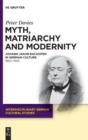 Myth, Matriarchy and Modernity : Johann Jakob Bachofen in German Culture. 1860-1945 - eBook