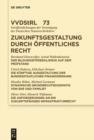 Zukunftsgestaltung durch Offentliches Recht : Referate und Diskussionen auf der Tagung der Vereinigung der Deutschen Staatsrechtslehrer in Greifswald vom 2. bis 5. Oktober 2013 - eBook