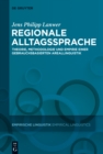 Regionale Alltagssprache : Theorie, Methodologie und Empirie einer gebrauchsbasierten Areallinguistik - eBook
