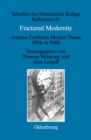 Fractured Modernity : America Confronts Modern Times, 1890s to 1940s - eBook