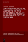 Anthropological Aspects in the Christian-Muslim Dialogues of the Vatican - eBook
