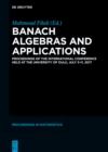 Banach Algebras and Applications : Proceedings of the International Conference held at the University of Oulu, July 3-11, 2017 - eBook