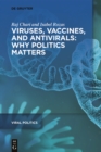 Viruses, Vaccines, and Antivirals: Why Politics Matters - eBook