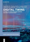 Digital Twins : Internet of Things, Machine Learning, and Smart Manufacturing - Book