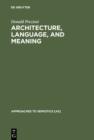 Architecture, Language, and Meaning : The Origins of the Built World and its Semiotic Organization - eBook