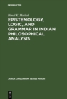 Epistemology, Logic, and Grammar in Indian Philosophical Analysis - eBook