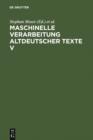 Maschinelle Verarbeitung altdeutscher Texte V : Beitrage zum Funften Internationalen Symposion, Wurzburg 4.-6. Marz 1997 - eBook