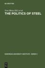 The Politics of Steel : Western Europe and the Steel Industry in the Crisis Years (1974-1984) - eBook