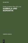 Kabbala und Romantik : Die judische Mystik in der romantischen Geistesgeschichte - eBook