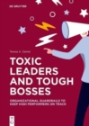 Toxic Leaders and Tough Bosses : Organizational Guardrails to Keep High Performers on Track - Book