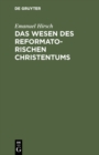 Das Wesen des reformatorischen Christentums - eBook