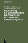 Fr[iedrich] Schleiermacher's Briefwechsel mit J[oachim] Chr[istian] Ga - eBook