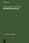 Monopolville : Analyse des rapports entre l'entreprise, l'Etat et l'urbain a partir d'une enquete sur la croissance industrielle et urbaine de la region de Dunkerque - eBook