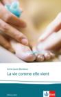 La vie comme elle vient : Franzosische Lekture fur die Oberstufe - eBook