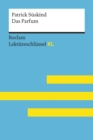 Das Parfum von Patrick Suskind: Reclam Lektureschlussel XL : Lektureschlussel mit Inhaltsangabe, Interpretation, Prufungsaufgaben mit Losungen, Lernglossar - eBook