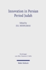 Innovation in Persian Period Judah : Royal and Temple Ideology in Comparative Perspective - Book