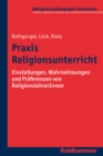 Praxis Religionsunterricht : Einstellungen, Wahrnehmungen und Praferenzen von ReligionslehrerInnen - eBook