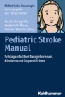 Pediatric Stroke Manual : Schlaganfall bei Neugeborenen, Kindern und Jugendlichen - eBook