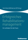 Erfolgreiches Rehabilitationsmanagement : Ein Leitfaden fur die Praxis - eBook