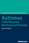 Autismus: Fruhe Diagnose, Beratung und Therapie : Das Praxisbuch - eBook