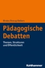 Padagogische Debatten : Themen, Strukturen und Offentlichkeit - eBook