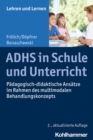 ADHS in Schule und Unterricht : Padagogisch-didaktische Ansatze im Rahmen des multimodalen Behandlungskonzepts - eBook