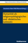 Humanitat als religionspadagogisches und -didaktisches Leitmotiv - eBook