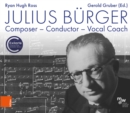Julius Burger : Composer - Conductor - Vocal Coach - eBook