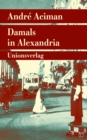 Damals in Alexandria : Erinnerung an eine verschwundene Welt. Roman - eBook