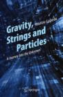 Gravity, Strings and Particles : A Journey Into the Unknown - eBook