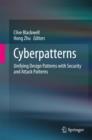 Cyberpatterns : Unifying Design Patterns with Security and Attack Patterns - eBook