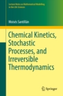 Chemical Kinetics, Stochastic Processes, and Irreversible Thermodynamics - eBook