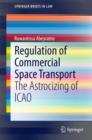 Regulation of Commercial Space Transport : The Astrocizing of ICAO - eBook