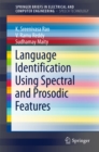 Language Identification Using Spectral and Prosodic Features - eBook