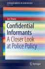 Confidential Informants : A Closer Look at Police Policy - eBook