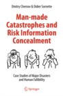 Man-made Catastrophes and Risk Information Concealment : Case Studies of Major Disasters and Human Fallibility - eBook