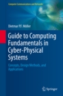 Guide to Computing Fundamentals in Cyber-Physical Systems : Concepts, Design Methods, and Applications - eBook