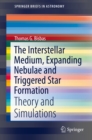 The Interstellar Medium, Expanding Nebulae and Triggered Star Formation : Theory and Simulations - eBook